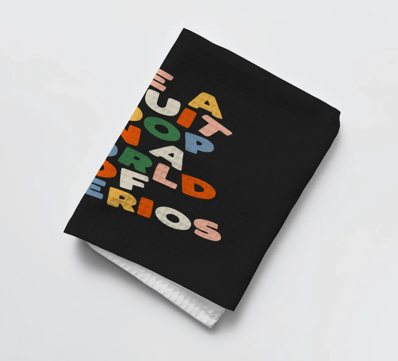 Be a Fruitloop in a World of Cheerios Typography Print tea towel by THE MOTIVATED TYPE