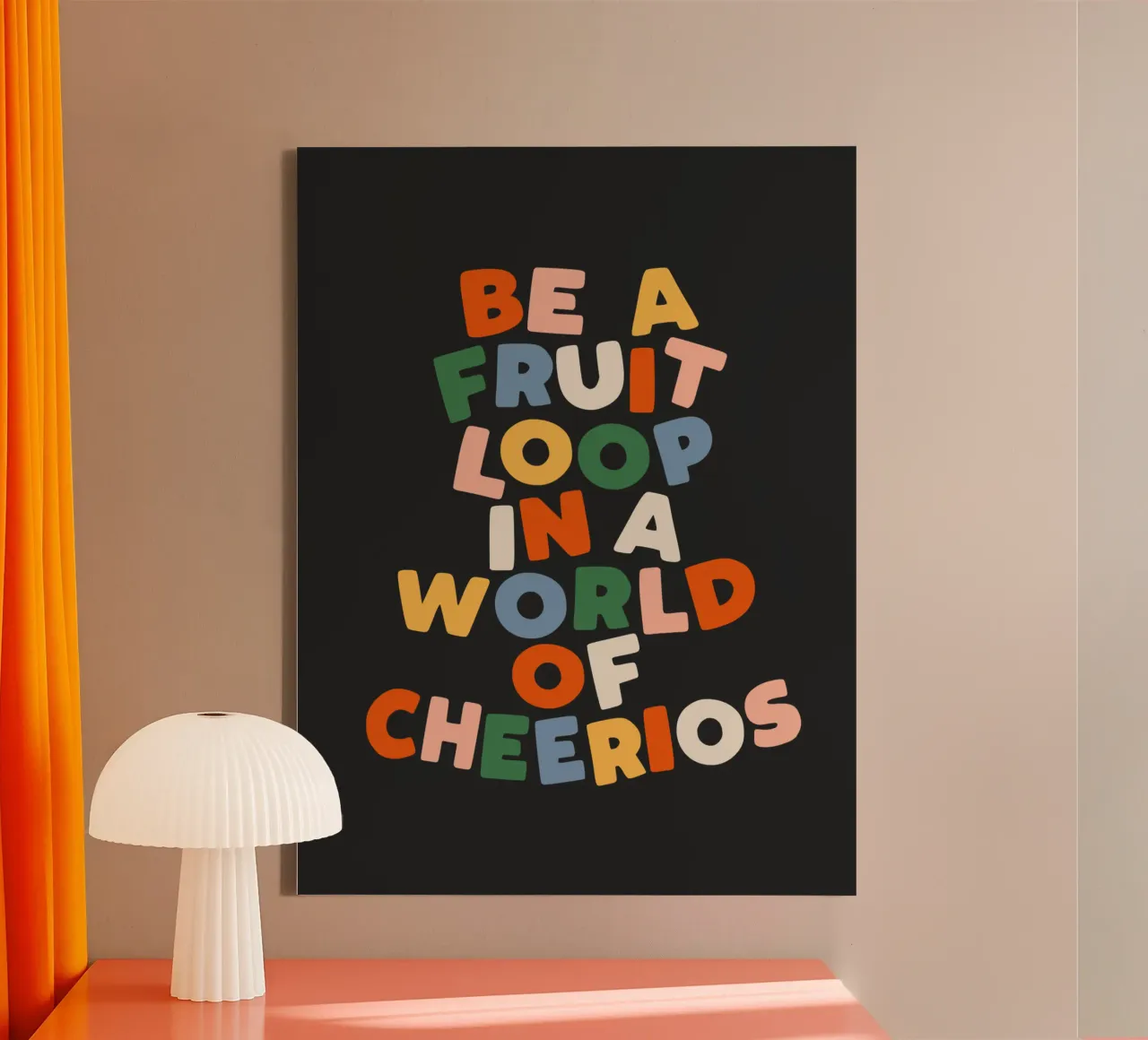 Be a Fruitloop in a World of Cheerios Typography Print canvas with Floater frame by THE MOTIVATED TYPE
