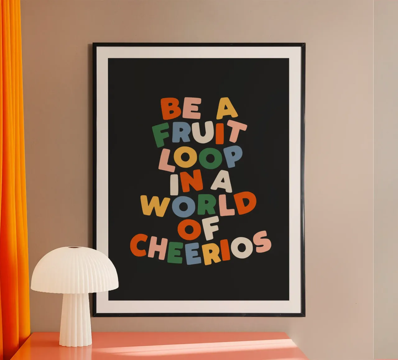 Be a Fruitloop in a World of Cheerios Typography Print hahnemühle by THE MOTIVATED TYPE