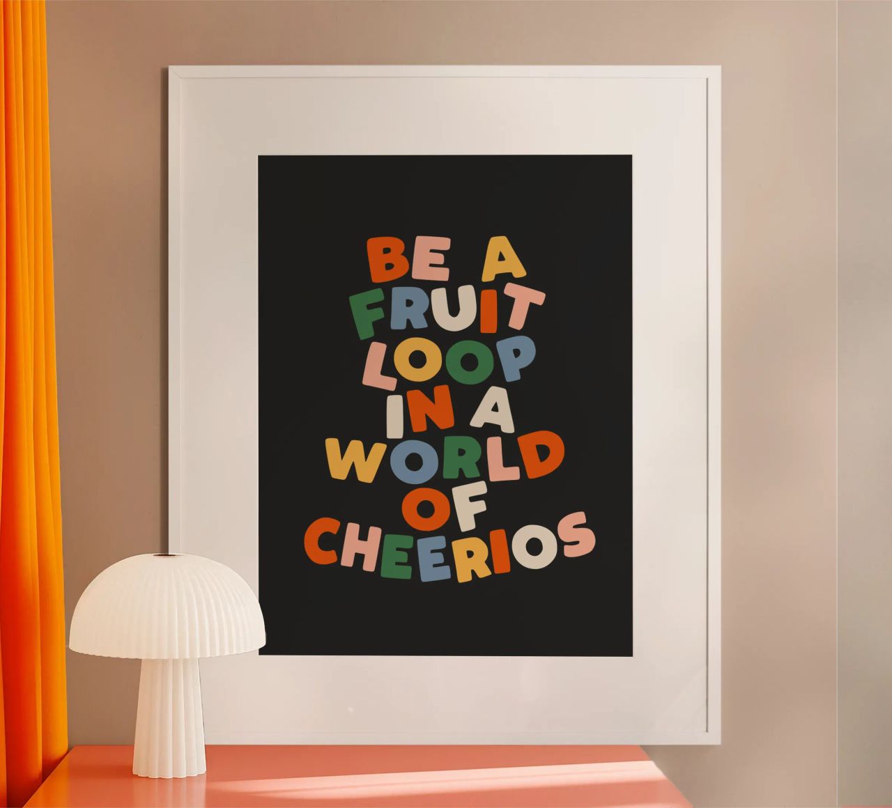 Be a Fruitloop in a World of Cheerios Typography Print hahnemühle by THE MOTIVATED TYPE