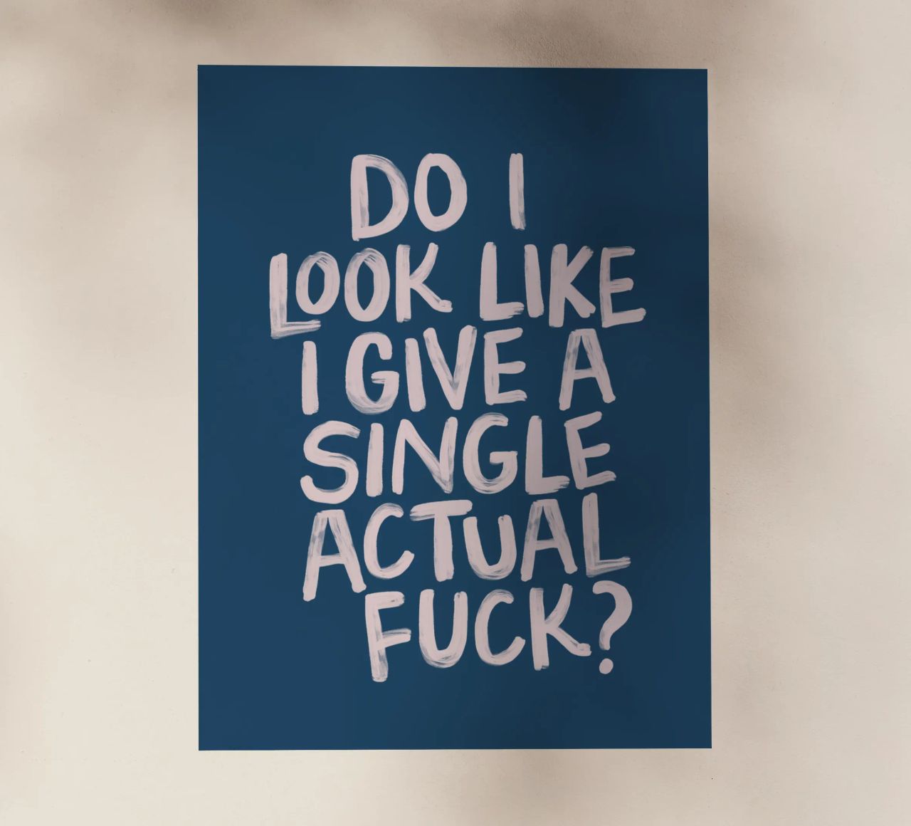 Do I Look Like I Give a Single Actual Fuck (Sembro uno a cui frega qualcosa) Stampa tipografica pellicola backlit da THE MOTIVATED TYPE