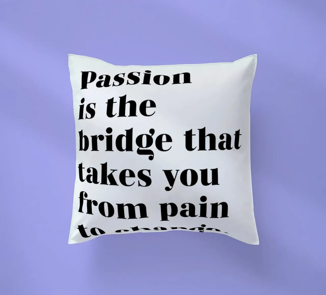 Passion is the Bridge cuscino da typed