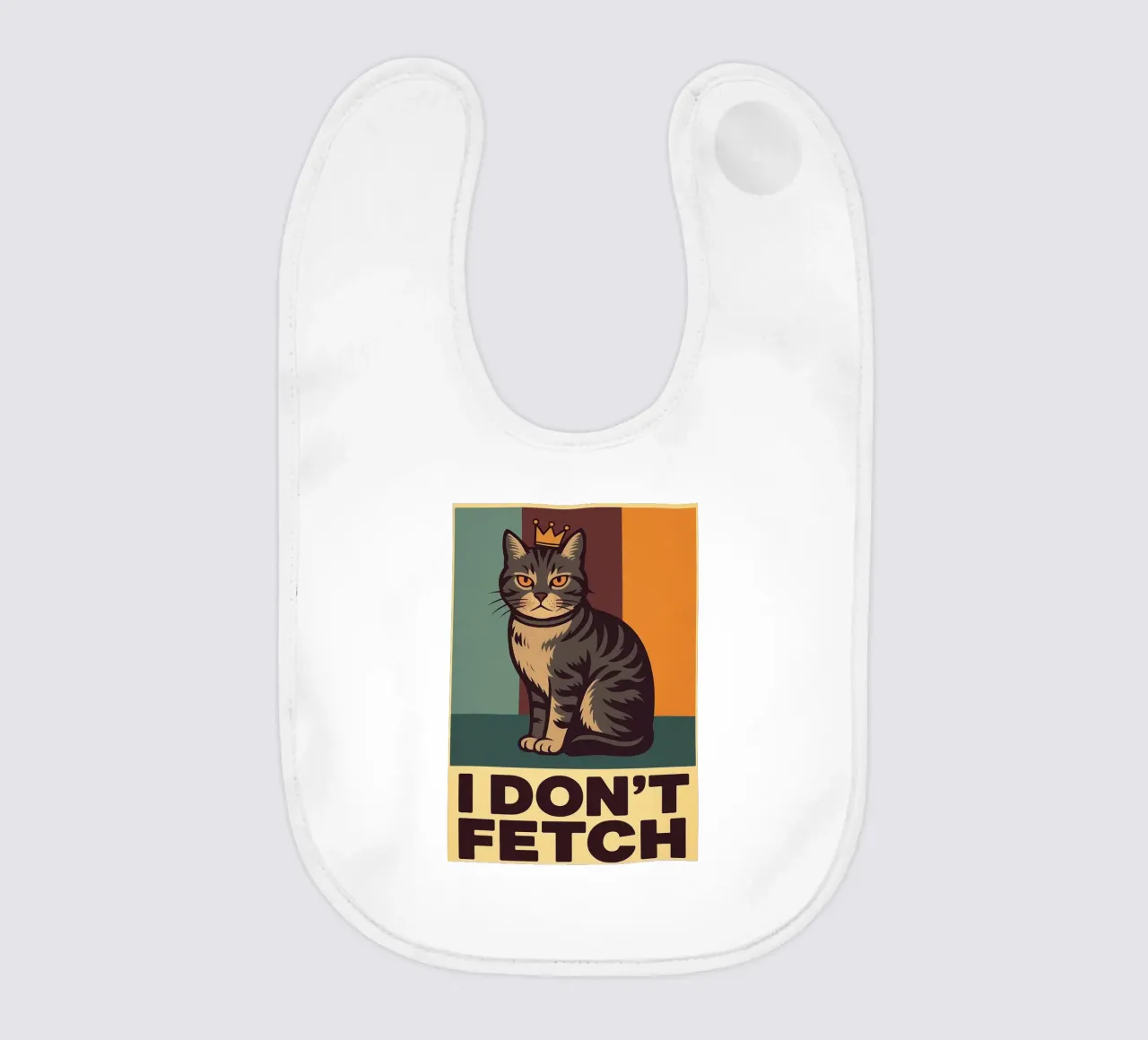 i dont fetch funny Cat babero de the gindils