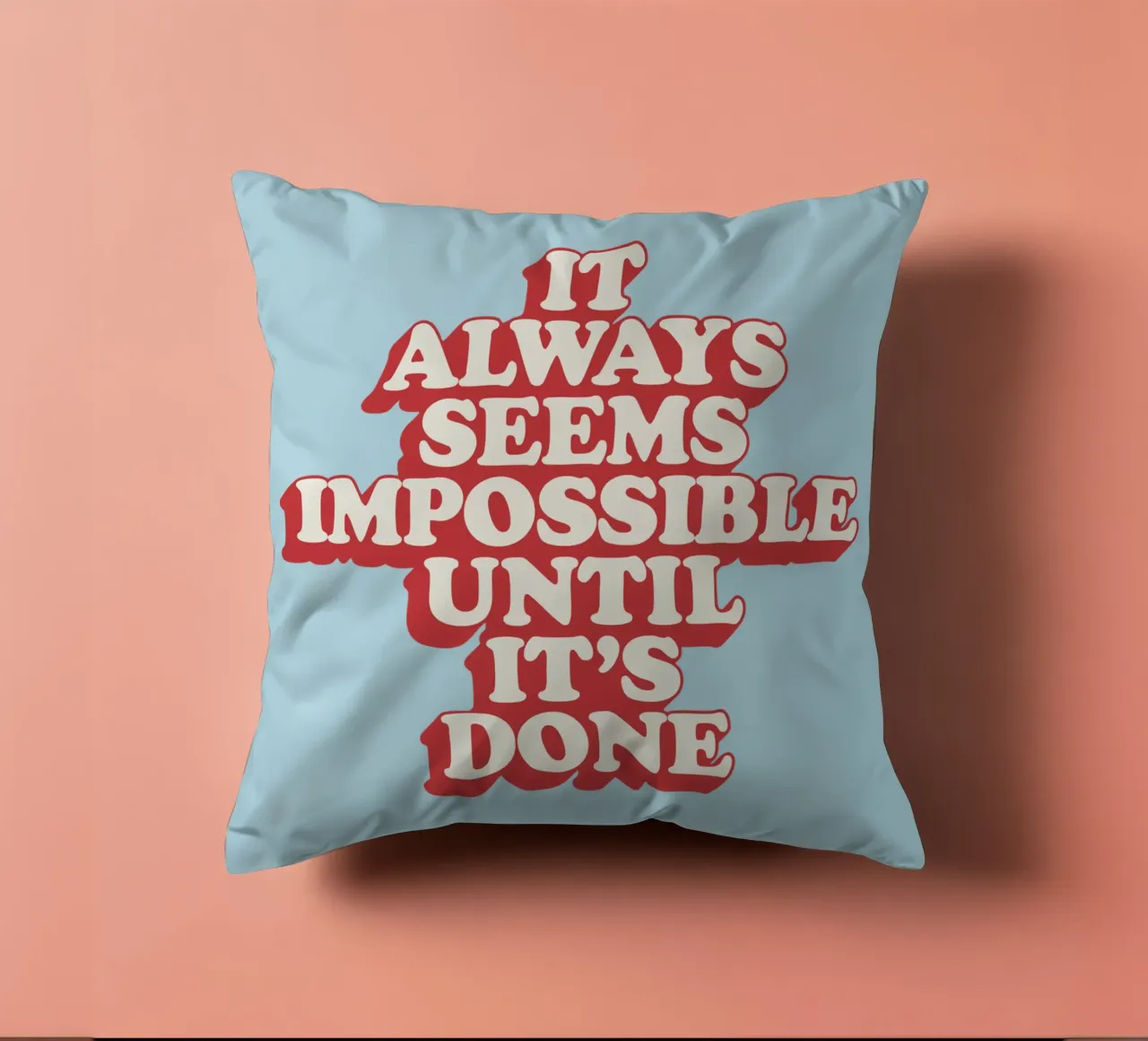 It Always Seems Impossible Until It's Done Typography Print decorative cushion by THE MOTIVATED TYPE