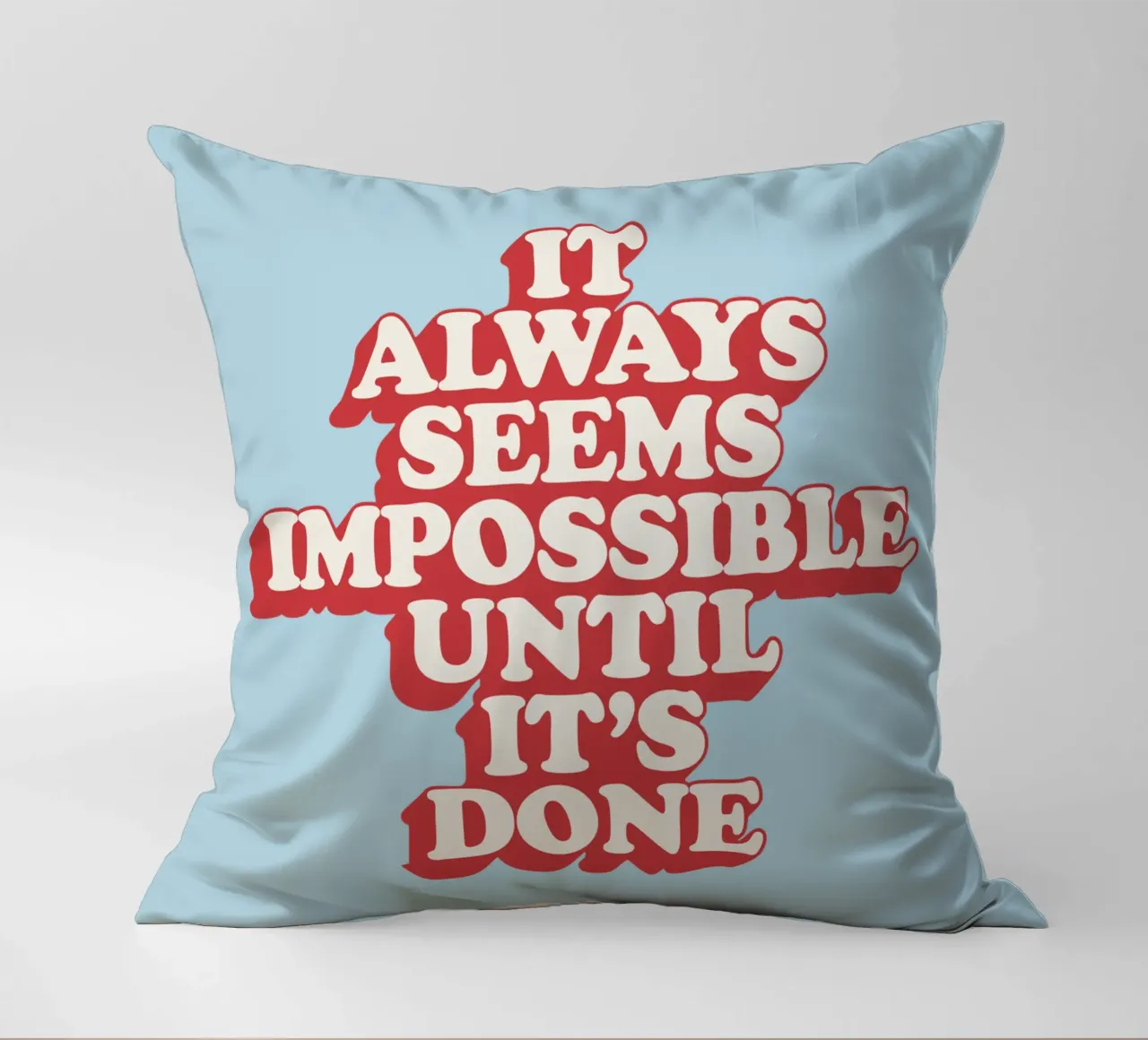 It Always Seems Impossible Until It's Done Typography Print decorative cushion by THE MOTIVATED TYPE