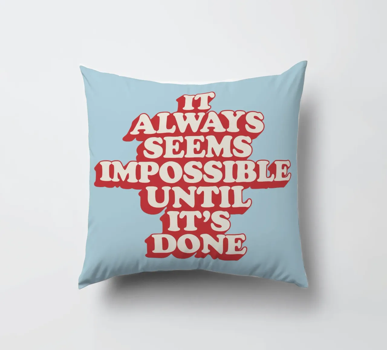 It Always Seems Impossible Until It's Done Typography Print decorative cushion by THE MOTIVATED TYPE