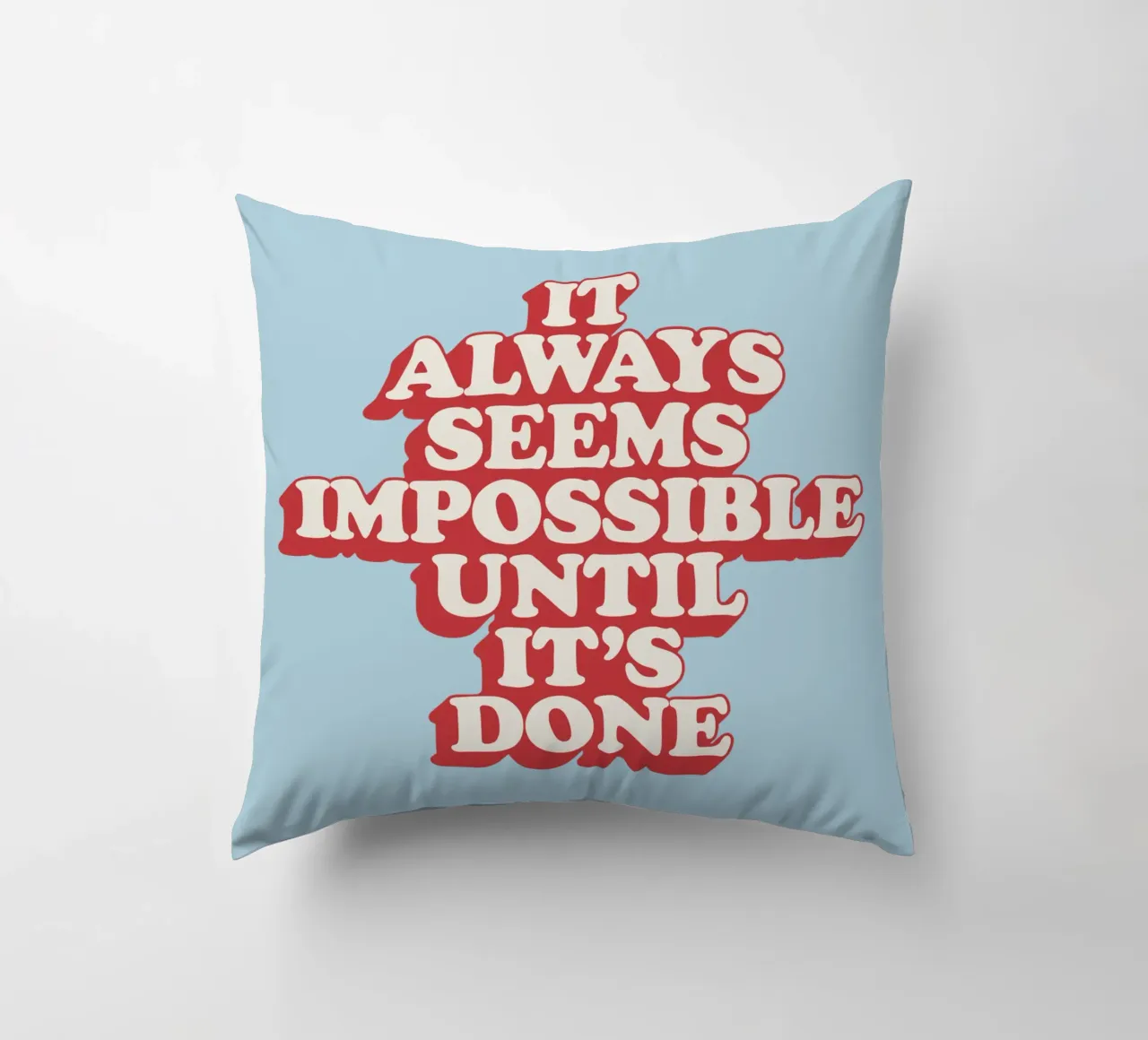 It Always Seems Impossible Until It's Done Typography Print decorative cushion by THE MOTIVATED TYPE