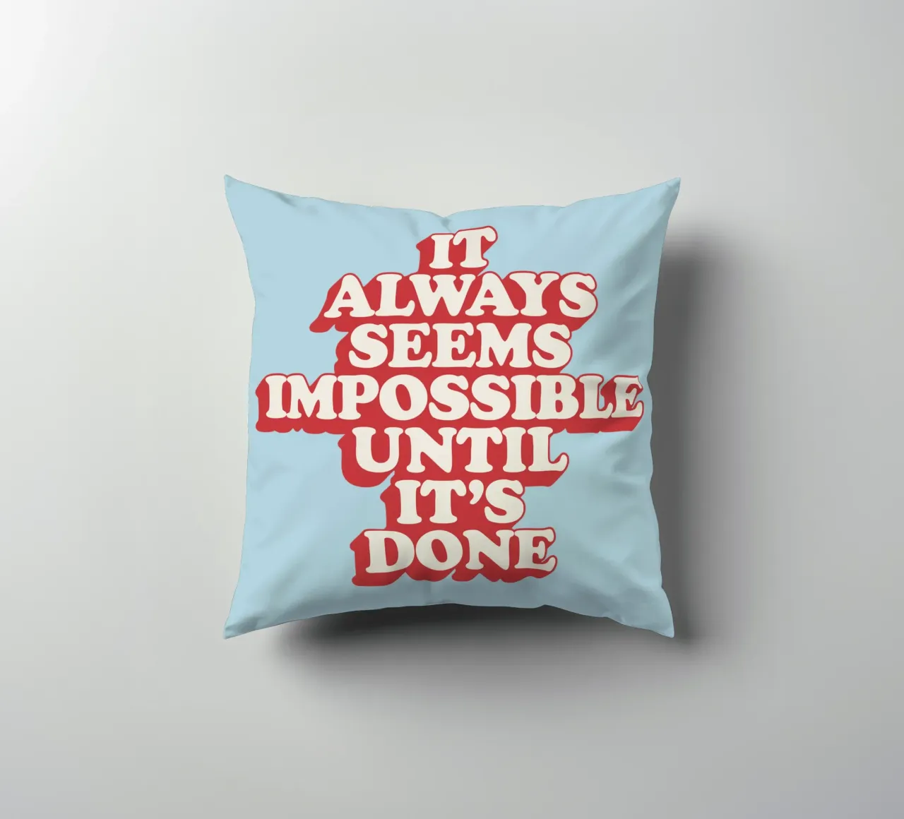 It Always Seems Impossible Until It's Done Typography Print decorative cushion by THE MOTIVATED TYPE