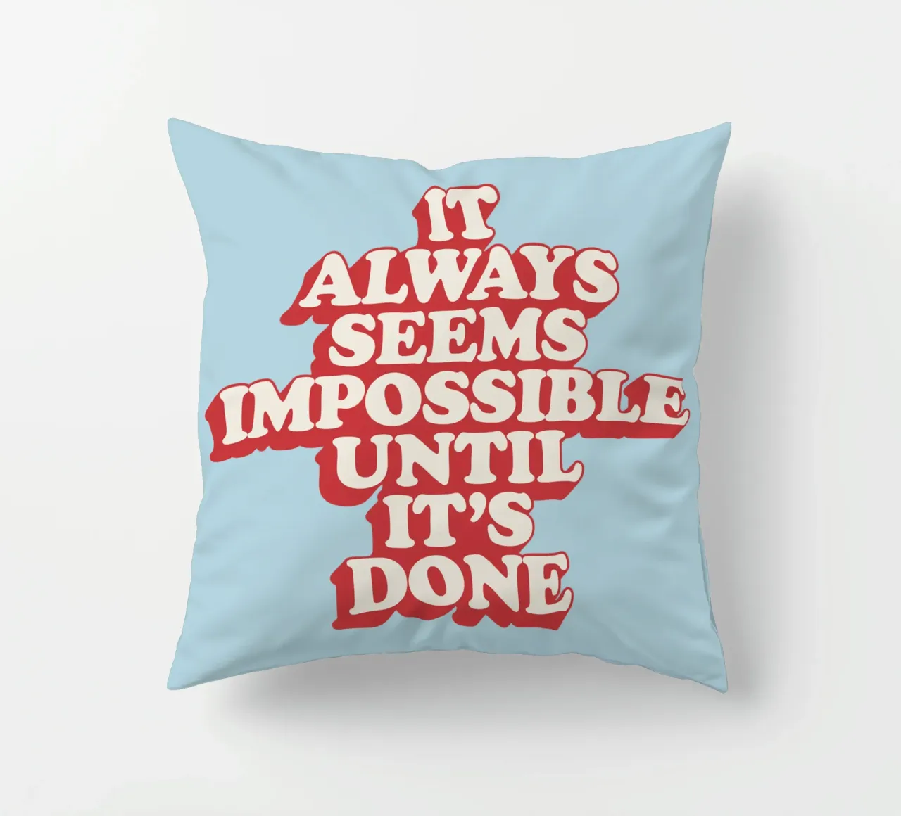 It Always Seems Impossible Until It's Done Typography Print decorative cushion by THE MOTIVATED TYPE