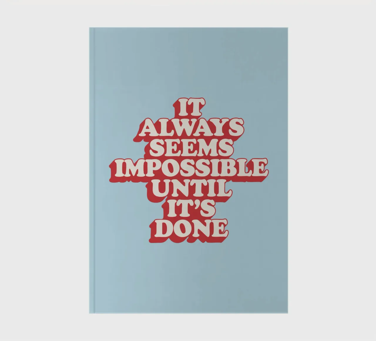It Always Seems Impossible Until It's Done Typography Print notebook by THE MOTIVATED TYPE