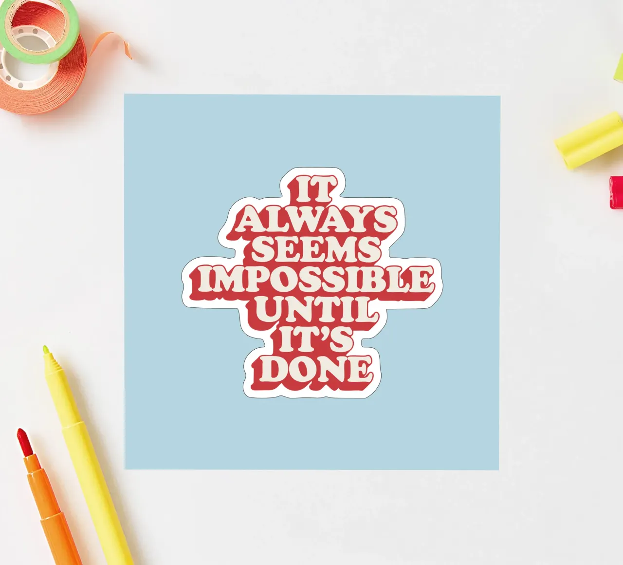 It Always Seems Impossible Until It's Done Typography Print sticker by THE MOTIVATED TYPE