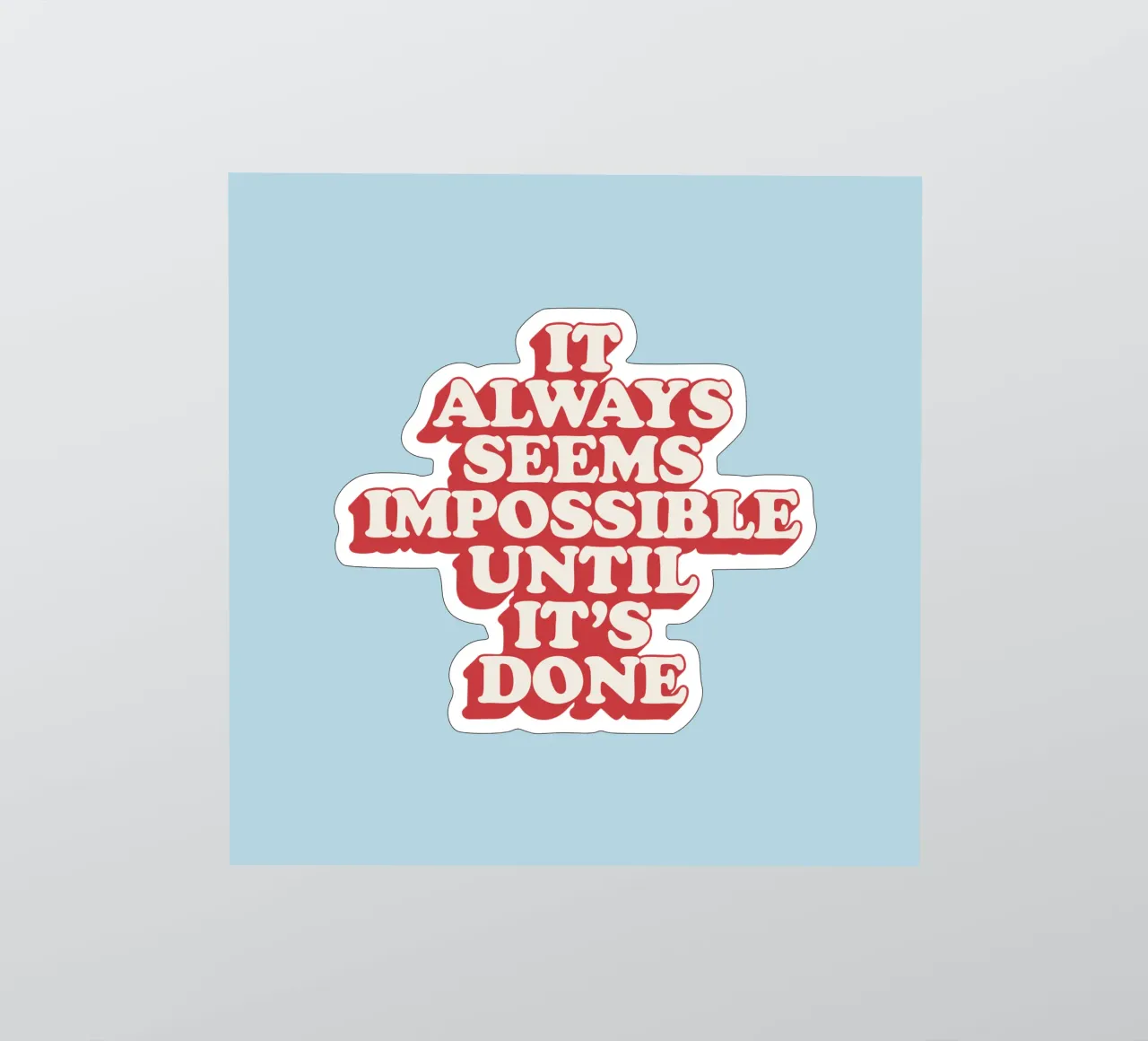 It Always Seems Impossible Until It's Done Typography Print sticker by THE MOTIVATED TYPE