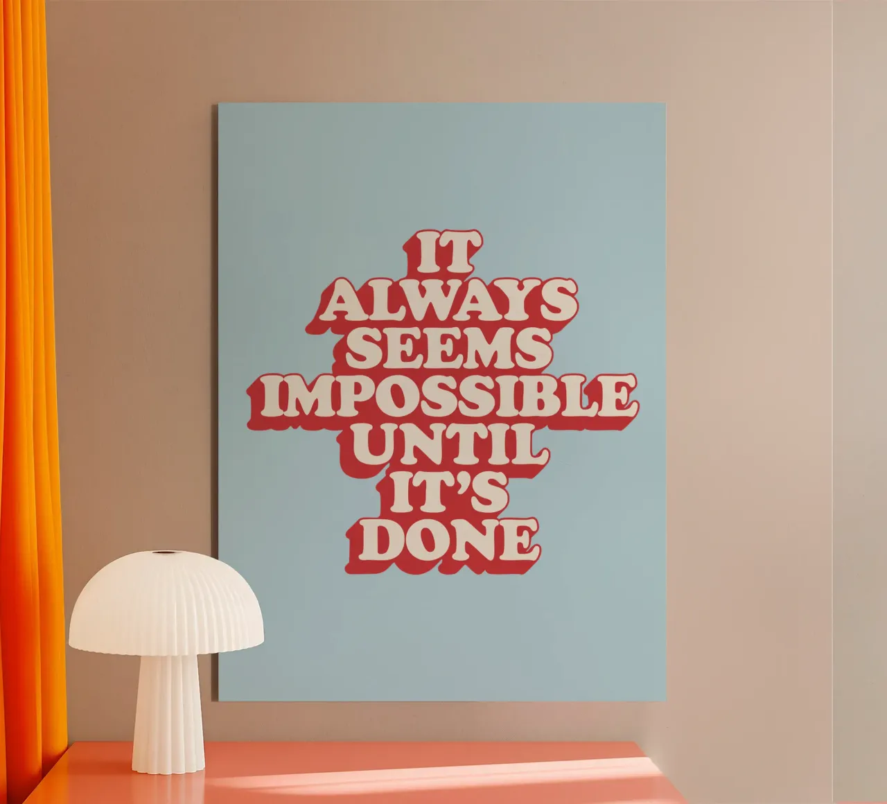 It Always Seems Impossible Until It's Done Typography Print alu-dibond by THE MOTIVATED TYPE