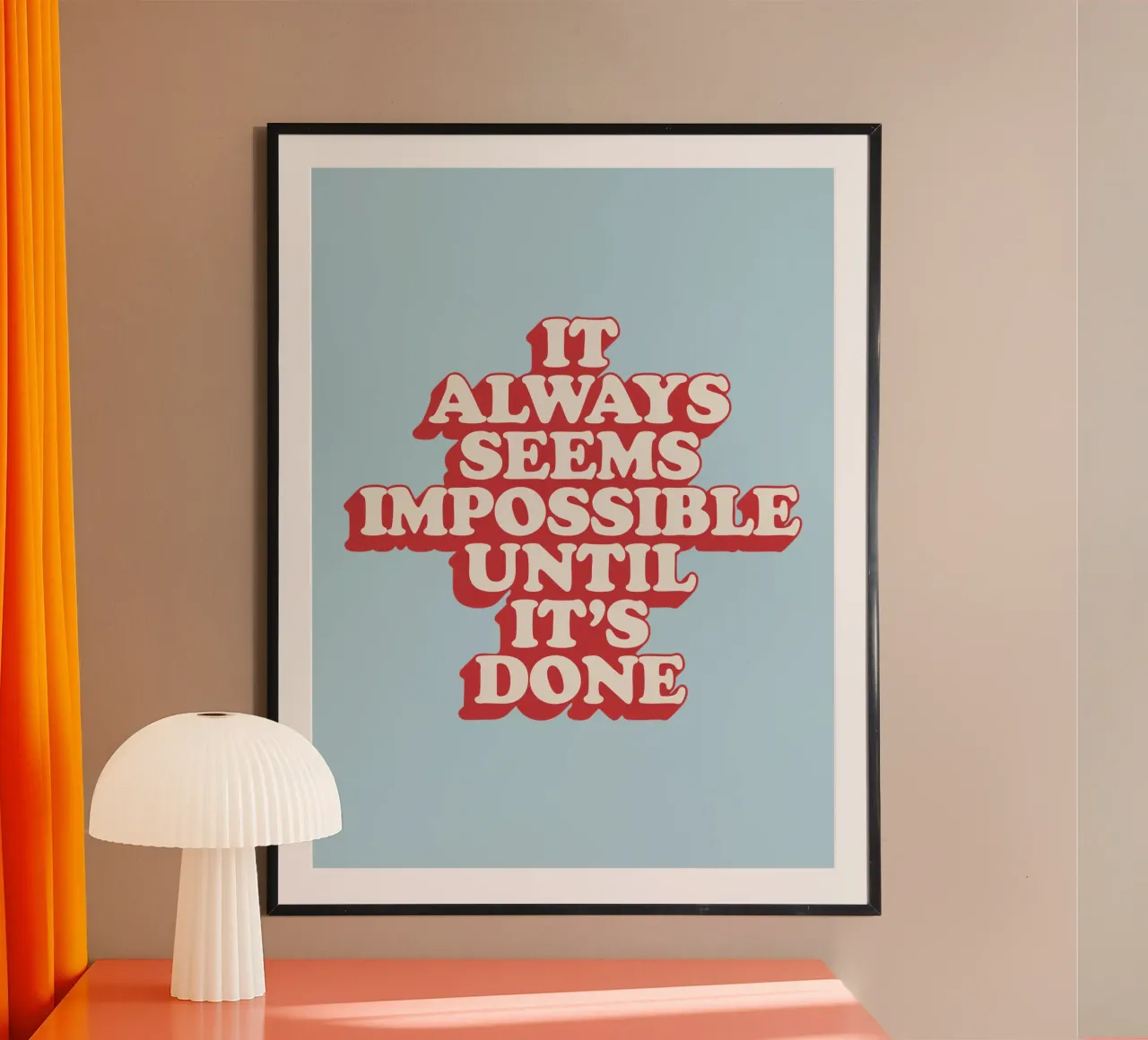 Cela semble toujours impossible jusqu'à ce que ce soit fait Typographie Imprimé hahnemühle de THE MOTIVATED TYPE