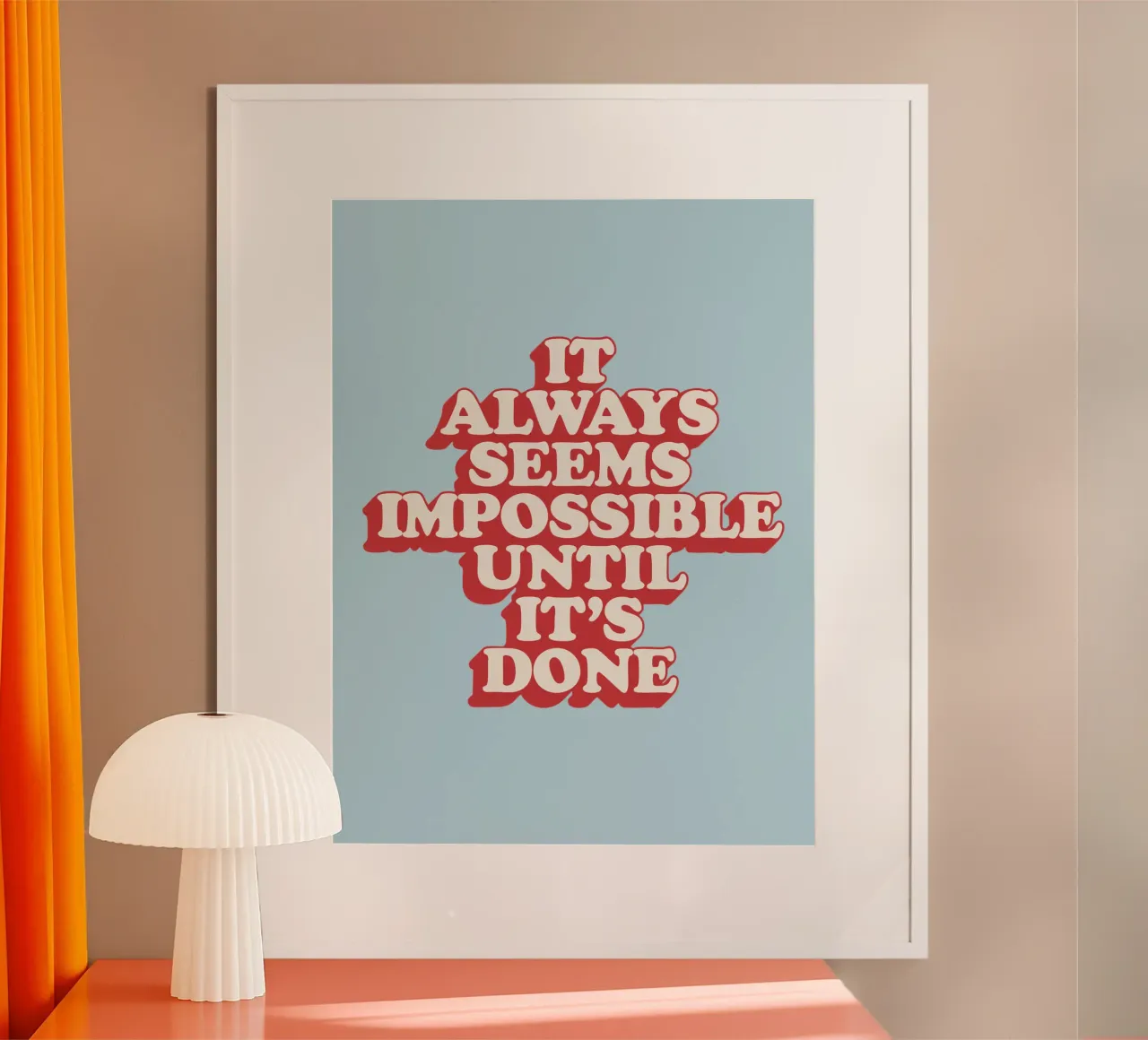 It Always Seems Impossible Until It's Done Typography Print hahnemühle by THE MOTIVATED TYPE