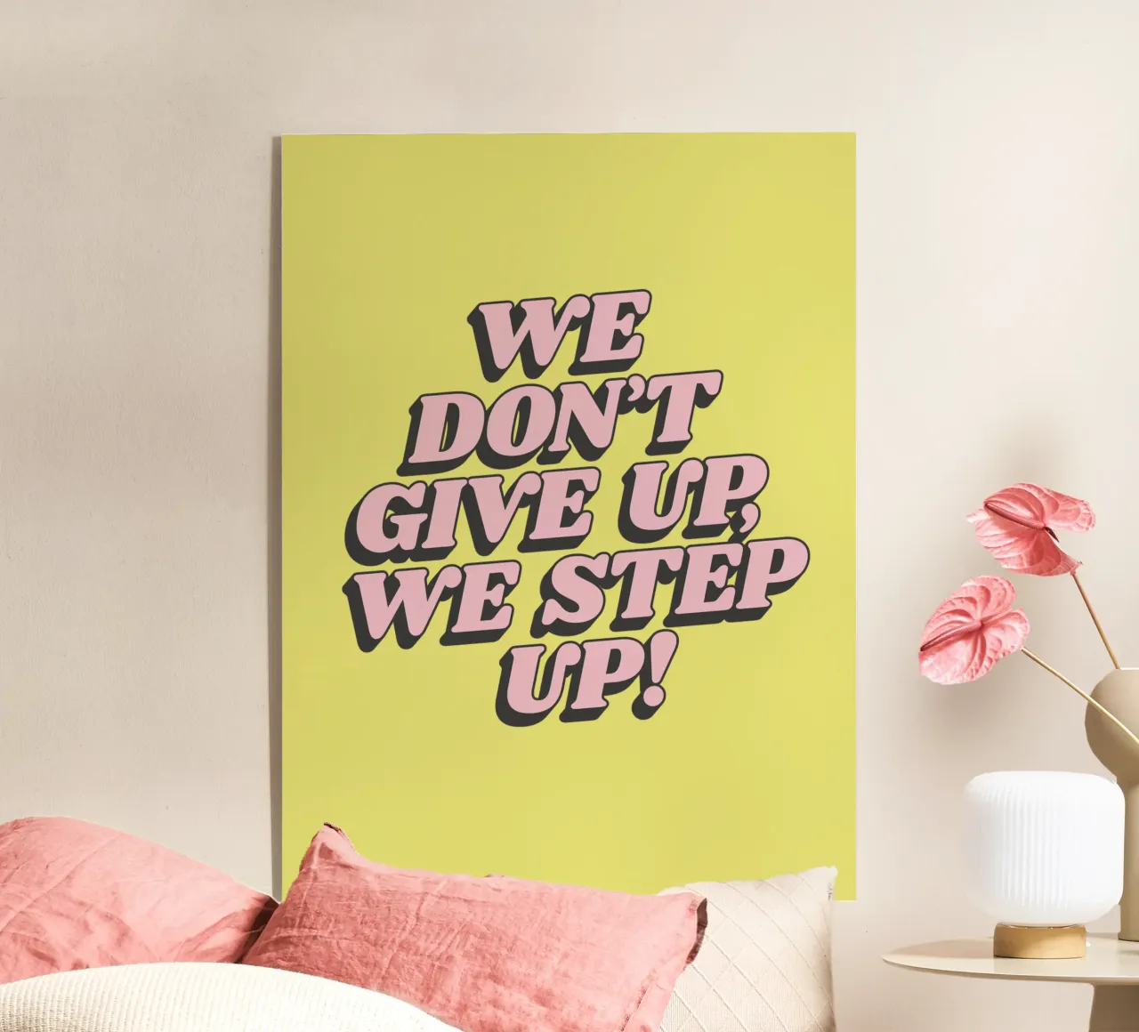 We Don't Give Up We Step Up Typography Print Amarillo Rosa metacrilato de THE MOTIVATED TYPE