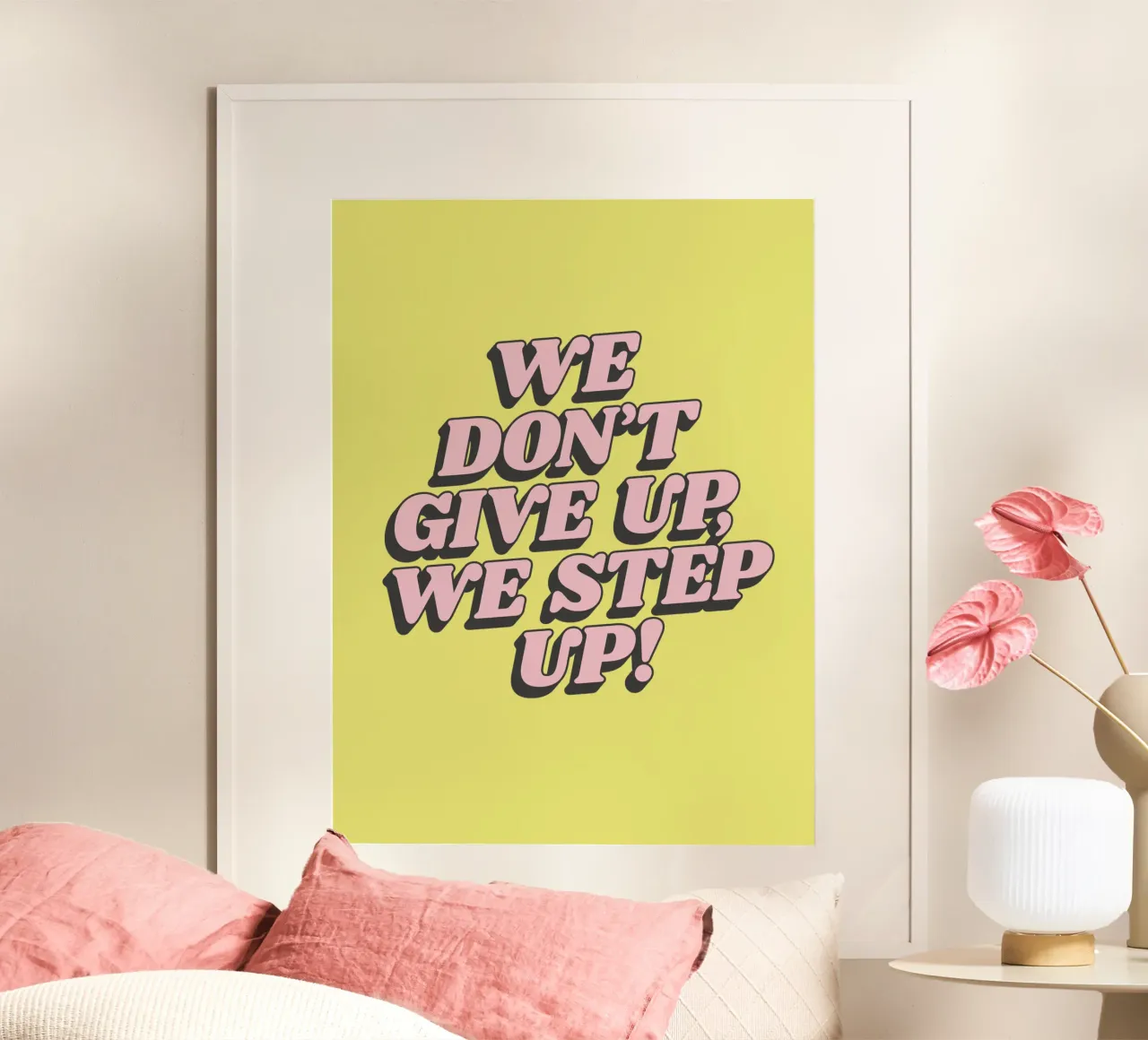We Don't Give Up We Step Up Typography Print Amarillo Rosa hahnemühle de THE MOTIVATED TYPE