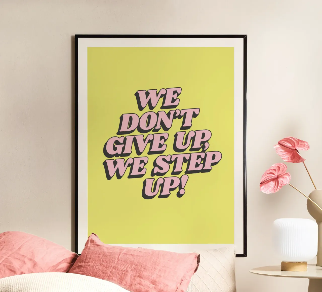 We Don't Give Up We Step Up Typography Print Amarillo Rosa hahnemühle de THE MOTIVATED TYPE