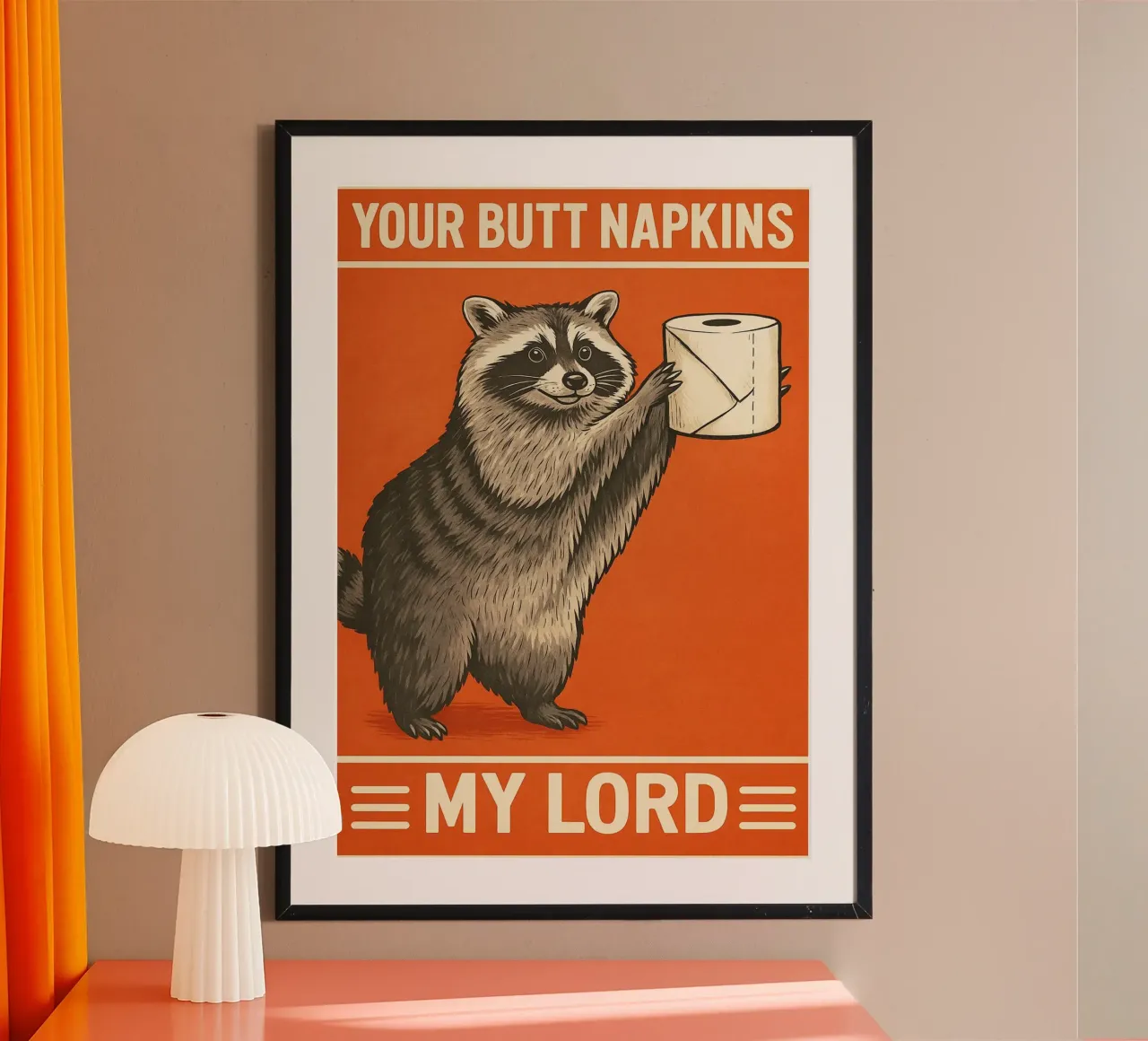 Your Butt Napkins My Lord Raccoon Funny poster by the gan gan