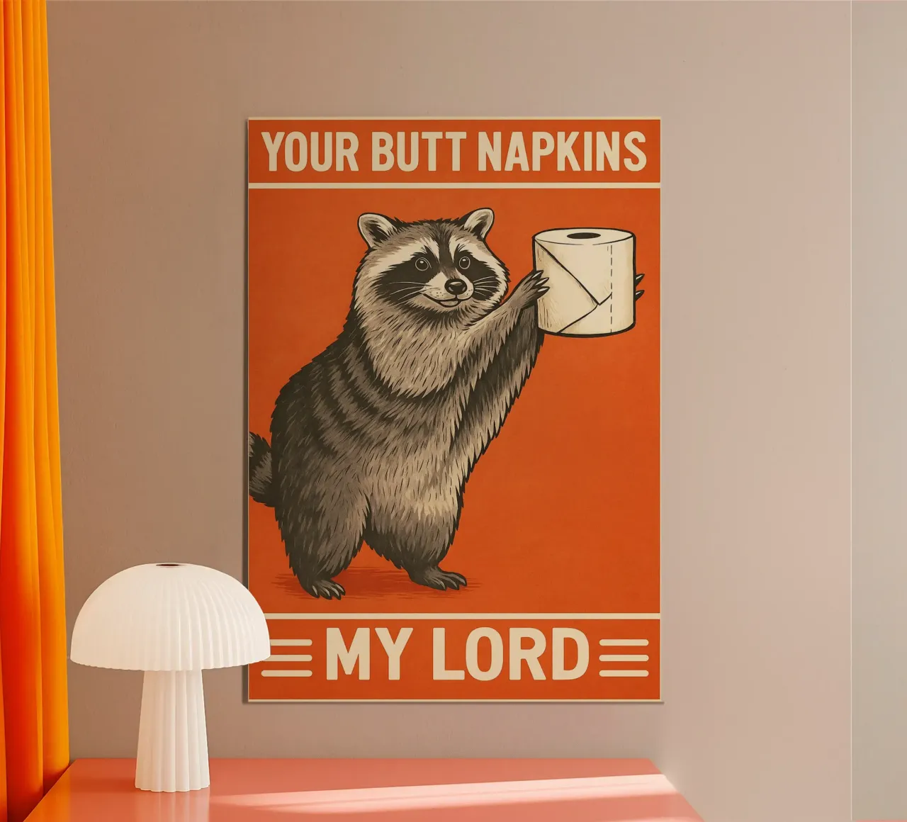 Your Butt Napkins My Lord Raccoon Funny poster by the gan gan