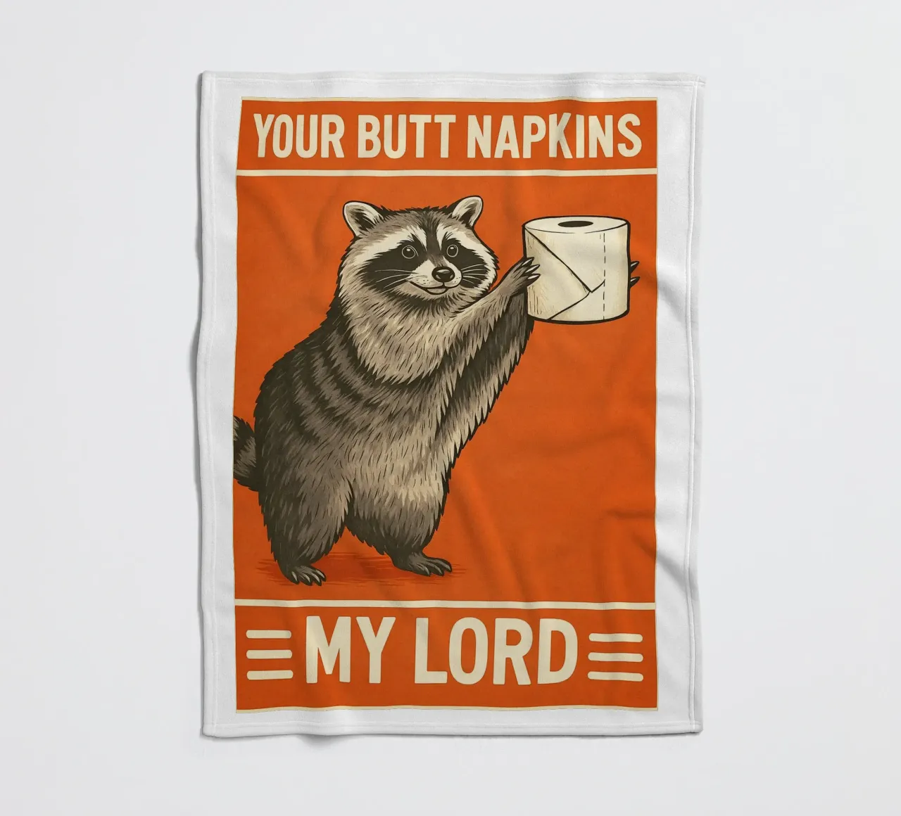Your Butt Napkins My Lord Raccoon Funny fleece blanket by the gan gan
