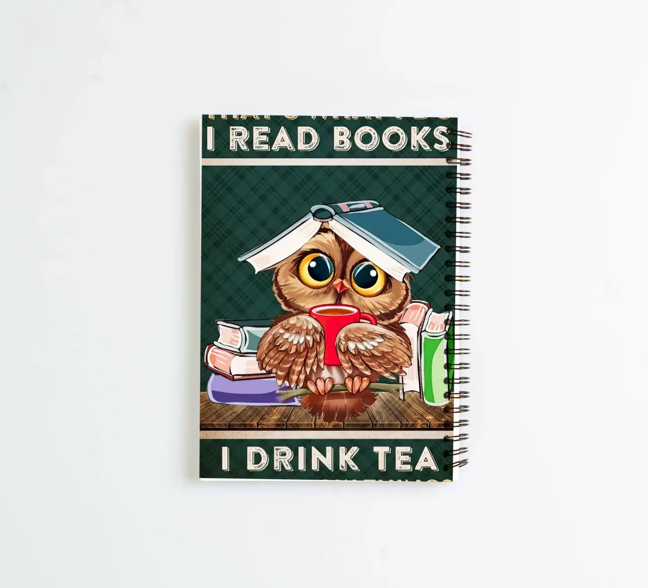Owl I Read Books I Drink Tea and I Know Things spiral notebook by Aaronshop