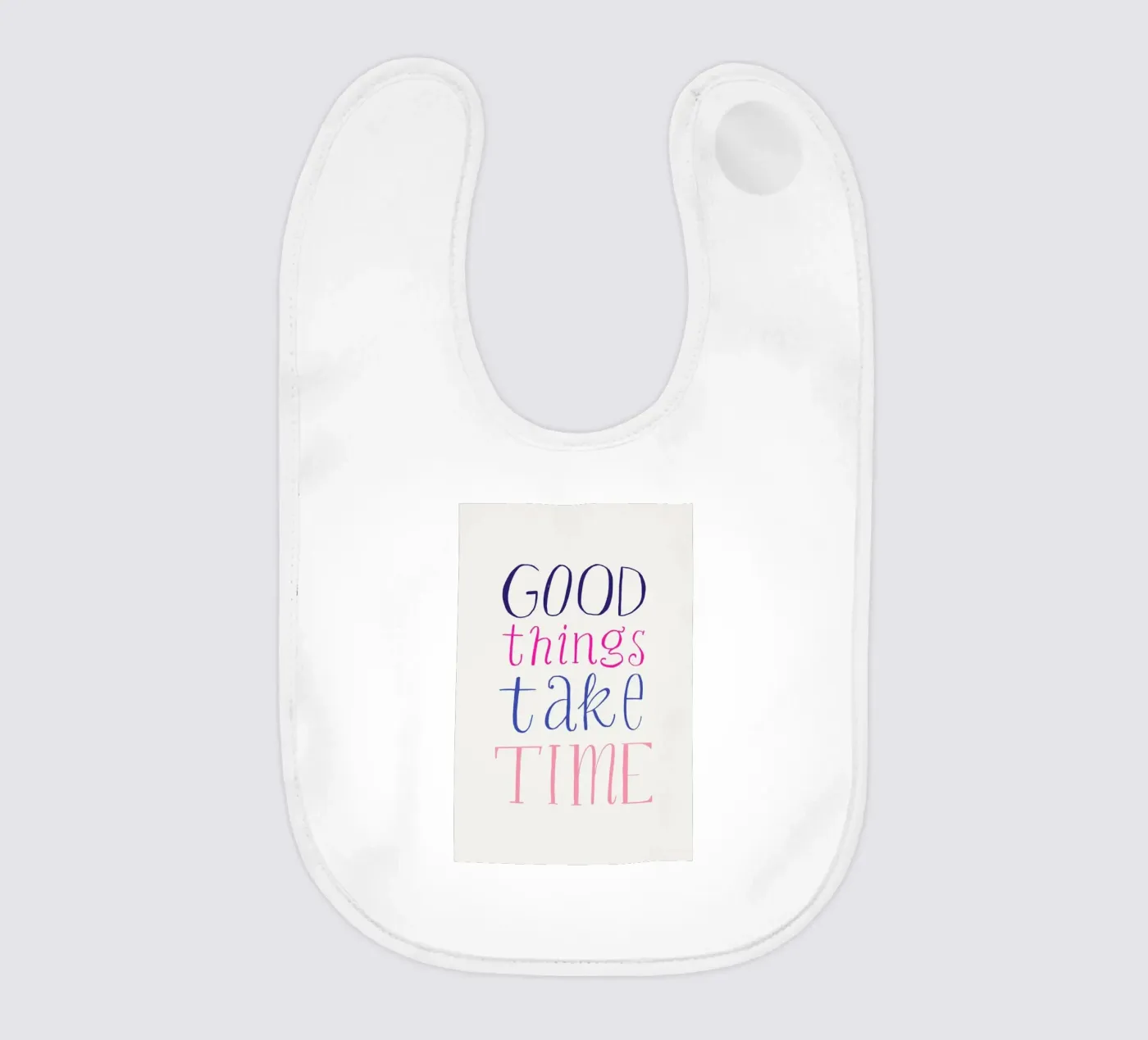 Good things take time bavaglino da Pure