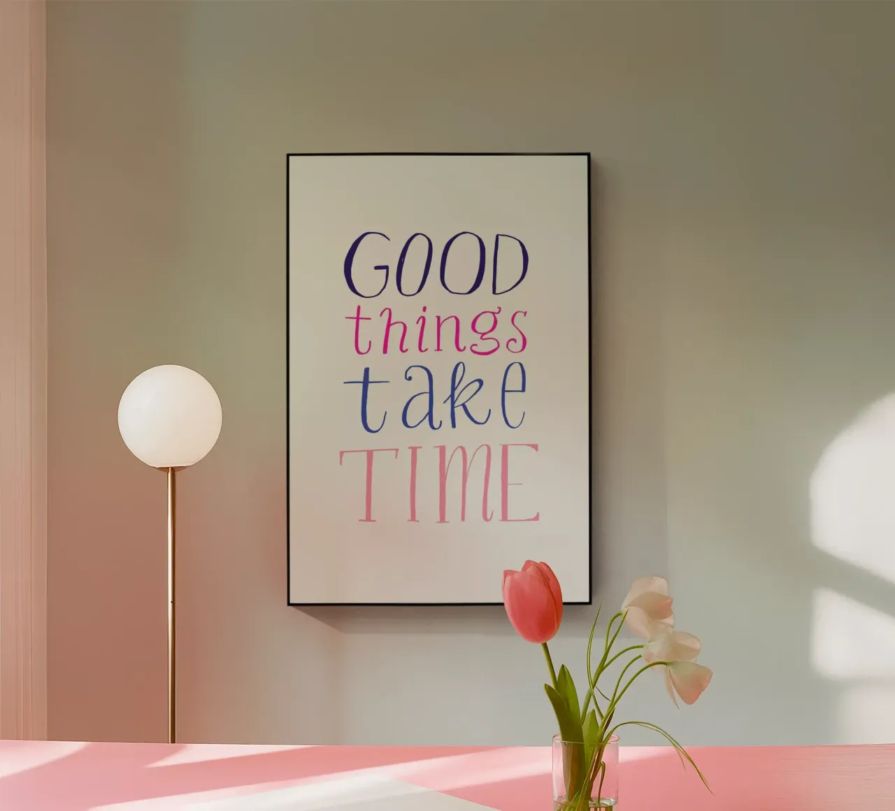 Good things take time plexiglass da Pure