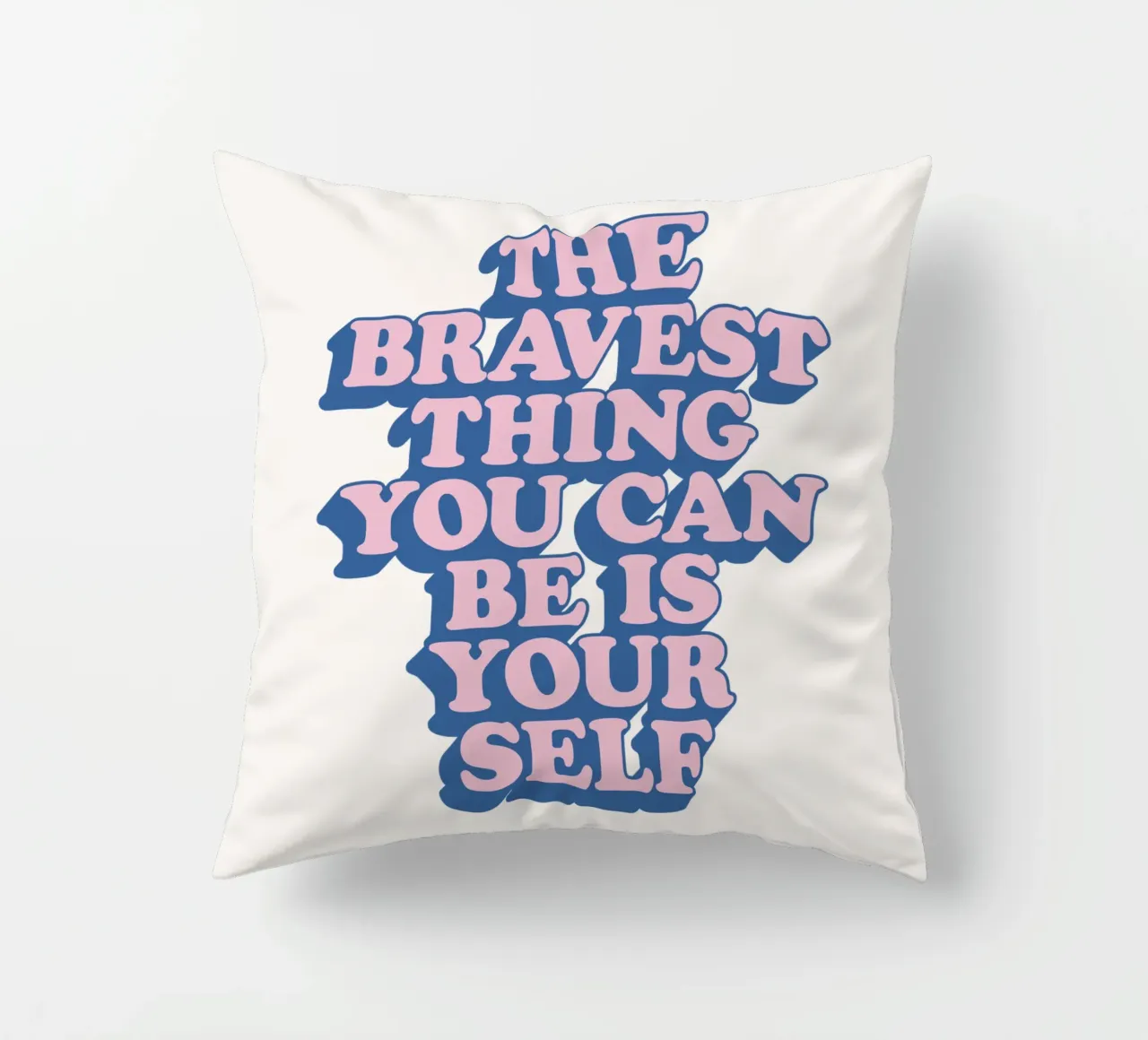 The Bravest Thing You Can Be is Yourself Typography Print decorative cushion by THE MOTIVATED TYPE