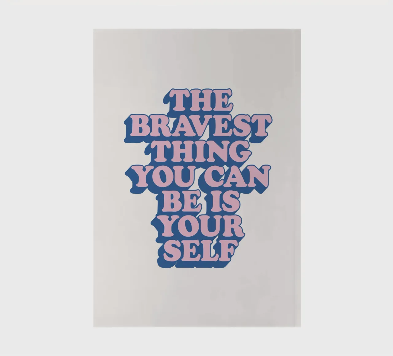 The Bravest Thing You Can Be is Yourself Typography Print notebook by THE MOTIVATED TYPE