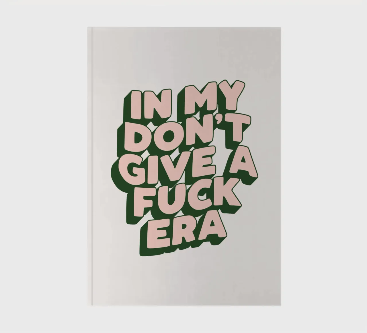 In My Don't Give a Fuck Era Sarcastic Typography Design notebook by THE MOTIVATED TYPE