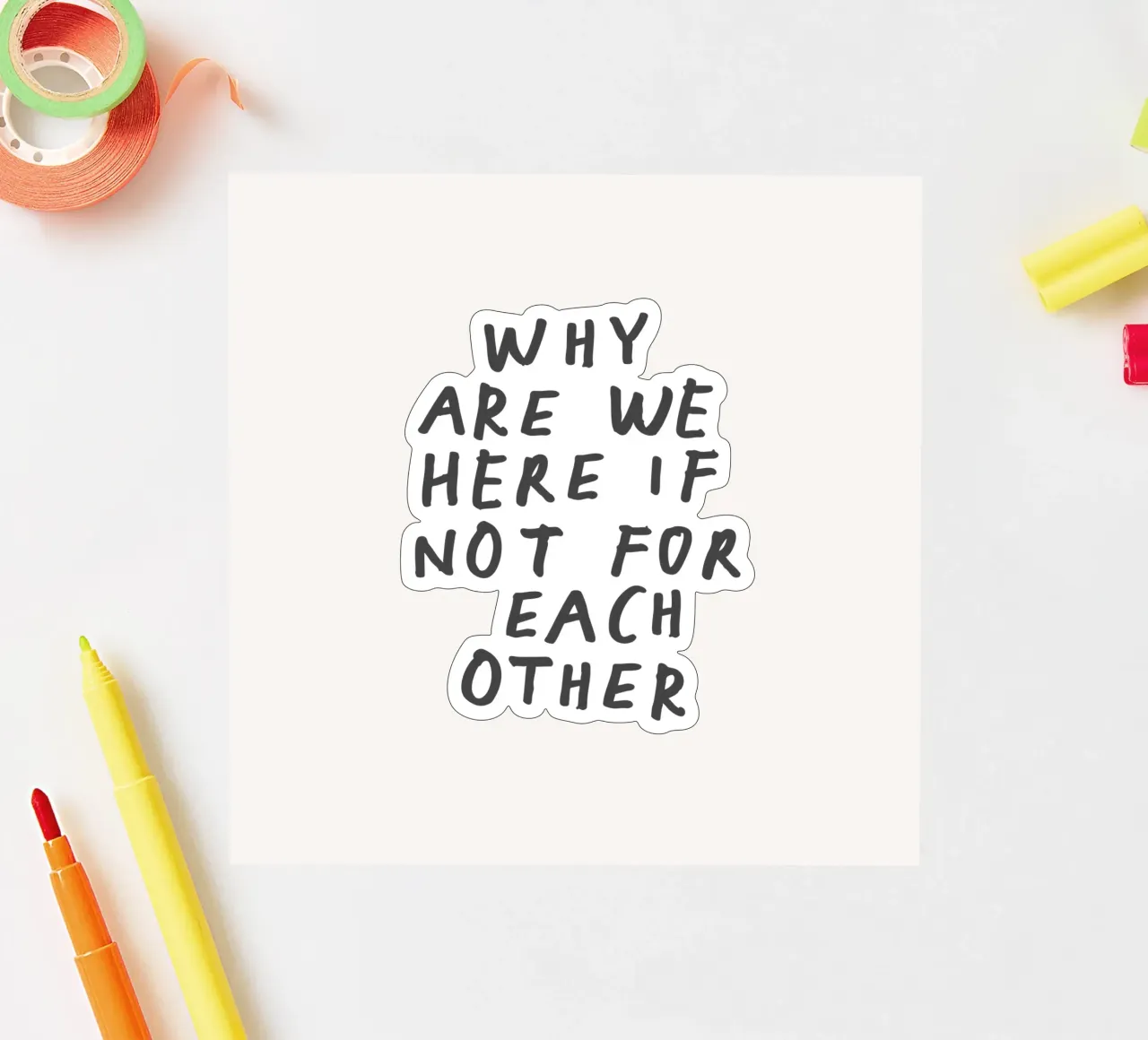 Why Are We Here if Not for Each Other Typography Design sticker by THE MOTIVATED TYPE
