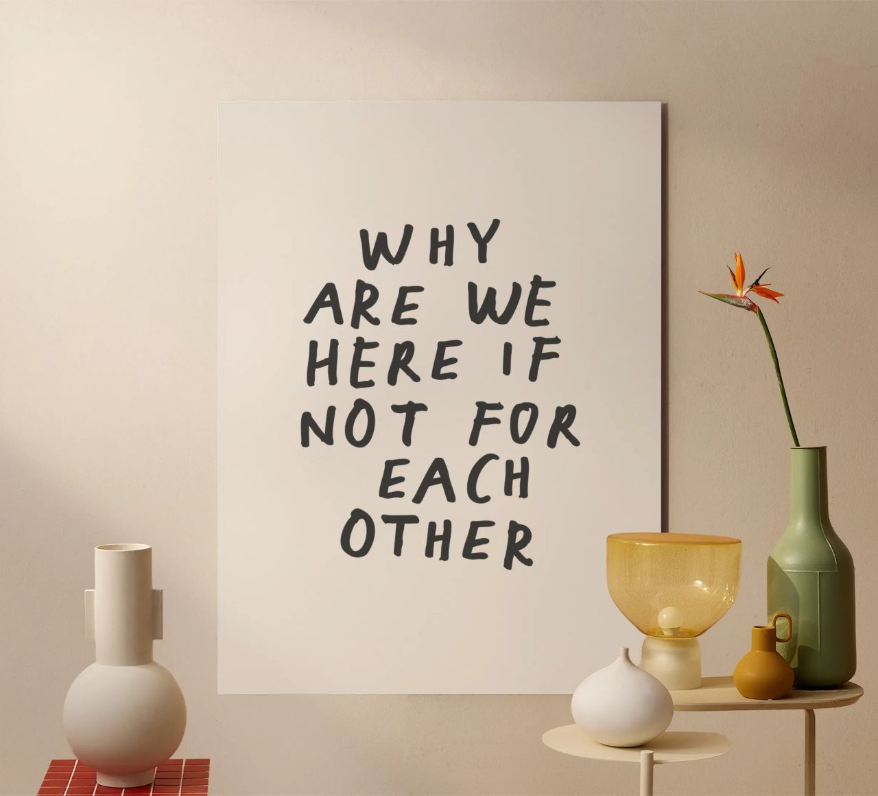 Why Are We Here if Not for Each Other Typography Design alu-dibond by THE MOTIVATED TYPE
