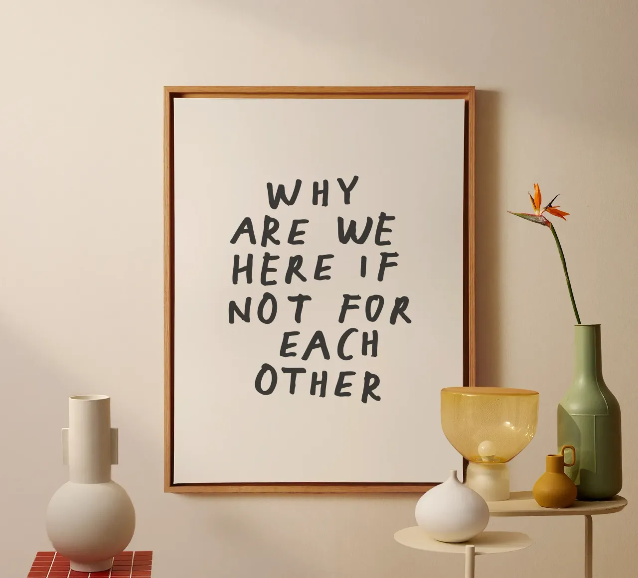 Why Are We Here if Not for Each Other Typography Design canvas with Floater frame by THE MOTIVATED TYPE