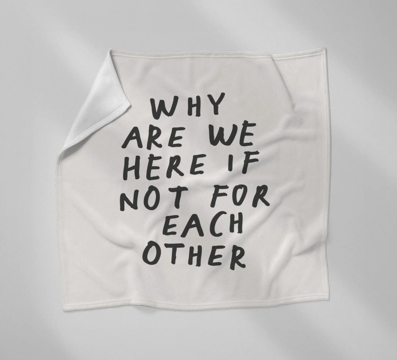 Why Are We Here if Not for Each Other Typography Design fleece blanket by THE MOTIVATED TYPE
