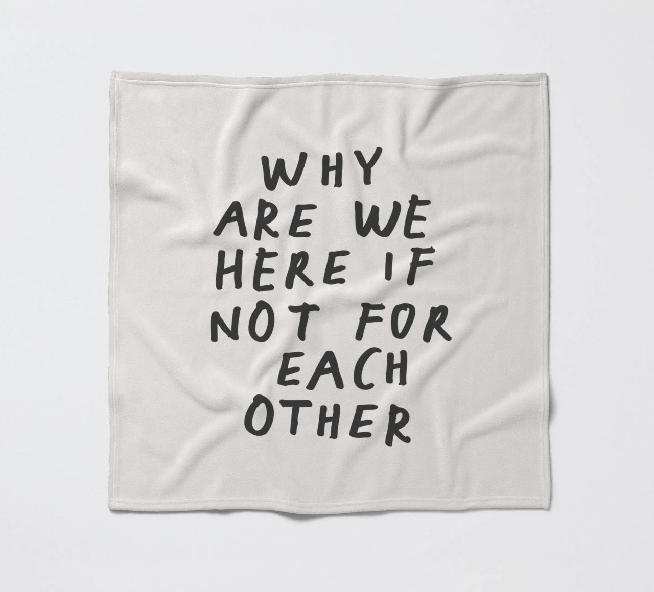 Why Are We Here if Not for Each Other Typography Design fleece blanket by THE MOTIVATED TYPE