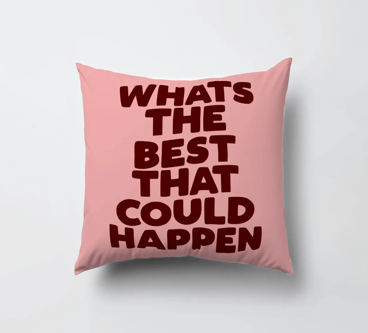 Whats The Best That Could Happen Peach Typography Design decorative cushion by THE MOTIVATED TYPE
