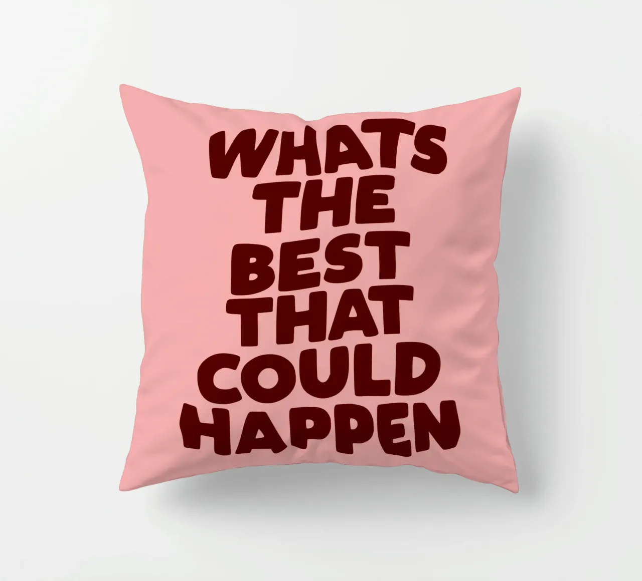 Whats The Best That Could Happen Peach Typography Design decorative cushion by THE MOTIVATED TYPE