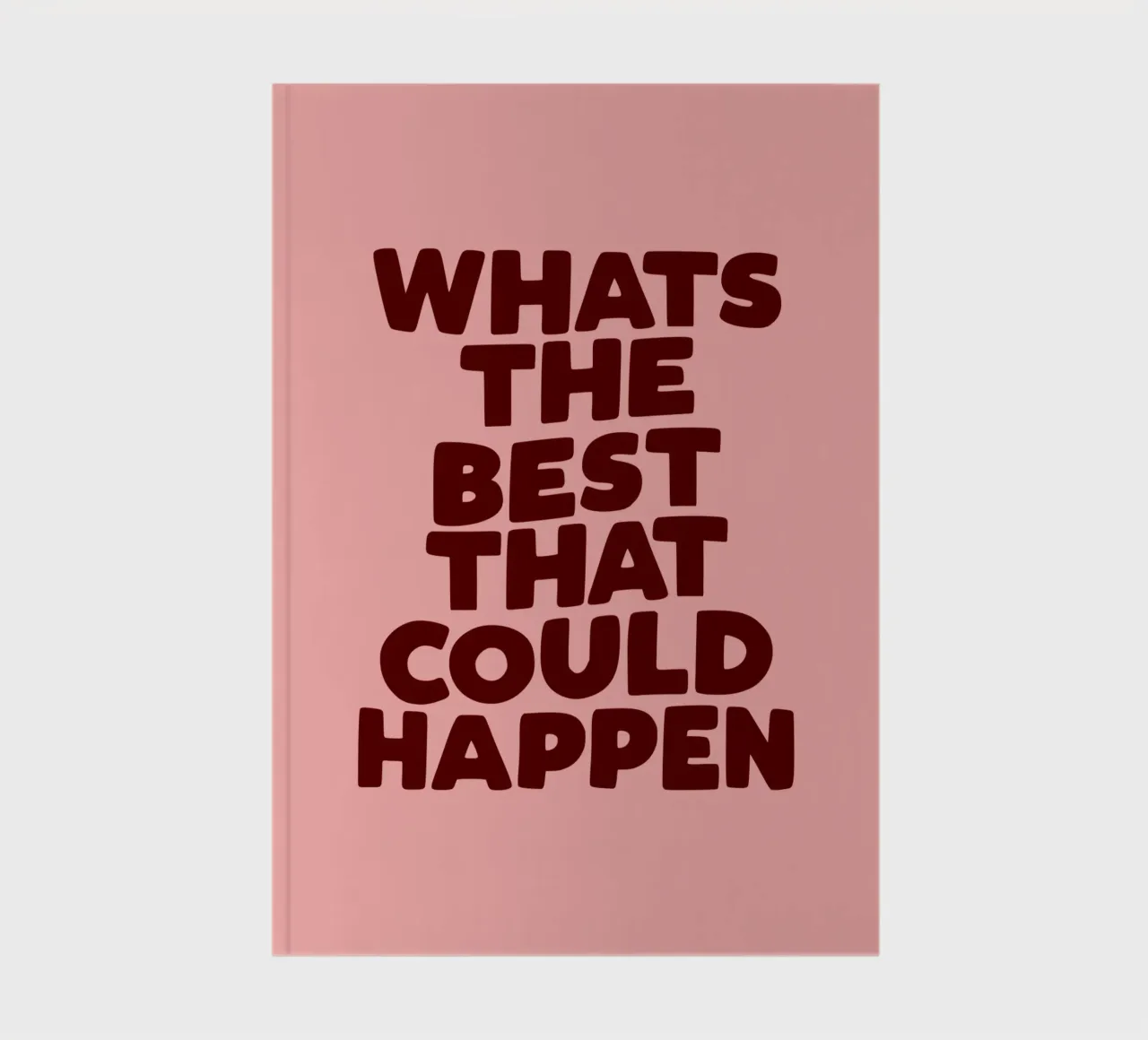 Whats The Best That Could Happen Peach Typography Design notebook by THE MOTIVATED TYPE