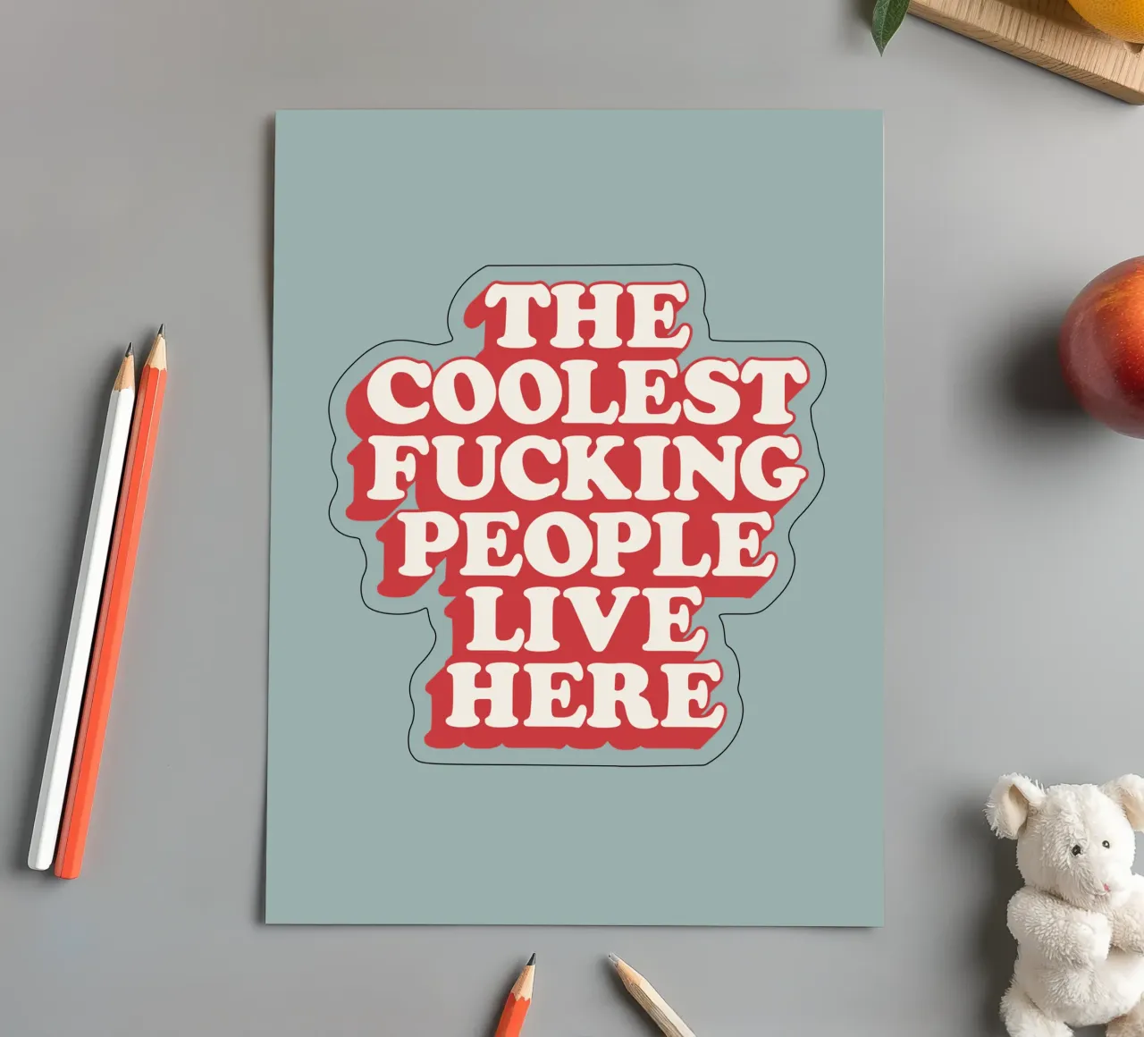 La gente più figa del cazzo vive qui Regalo d'inaugurazione sgargiante foglio adesivo da THE MOTIVATED TYPE