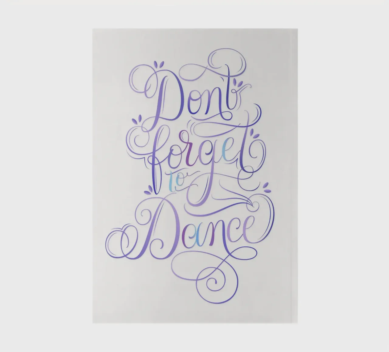 Don't forget to dance. Enjoy every moment and dance. notebook by CalliLetters