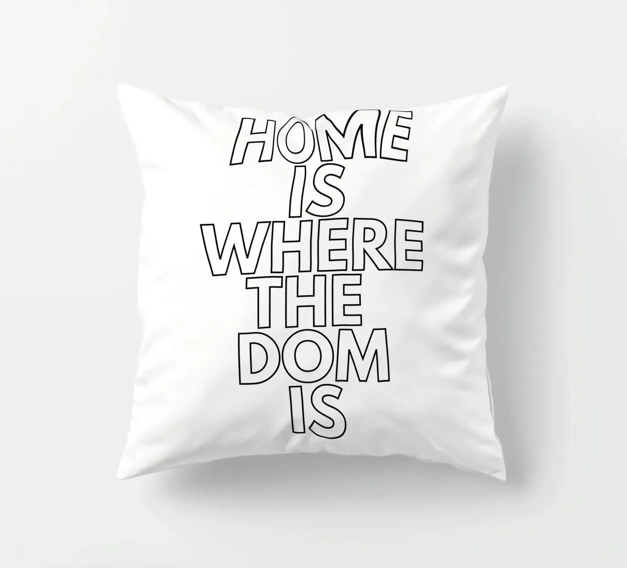 Home is where the Dom ist cuscino da typostudio