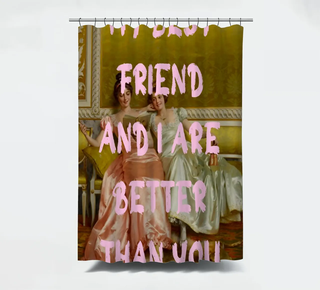 "Better Than You" - Pop Art, Remix classico, Umoristico, Amico tenda da doccia da NorwesClub