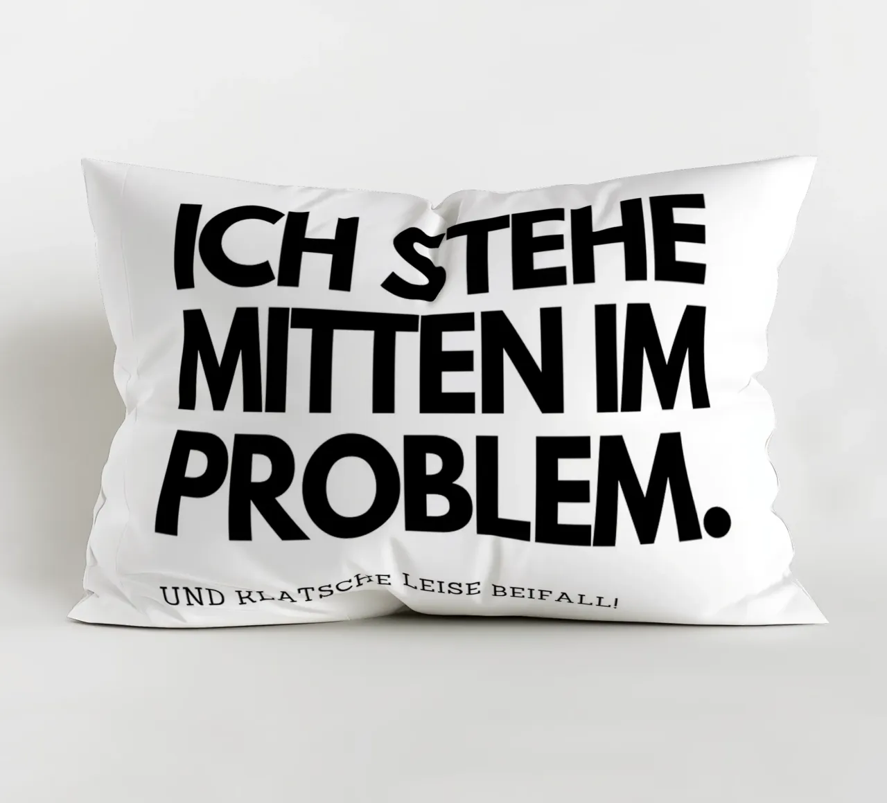 Ich stehe mitten im Problem Kissen von DigiWunderwerk