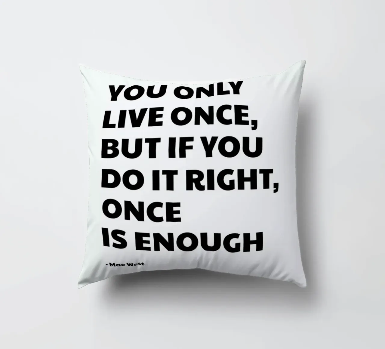 You Only Live Once Kissen von Studio One