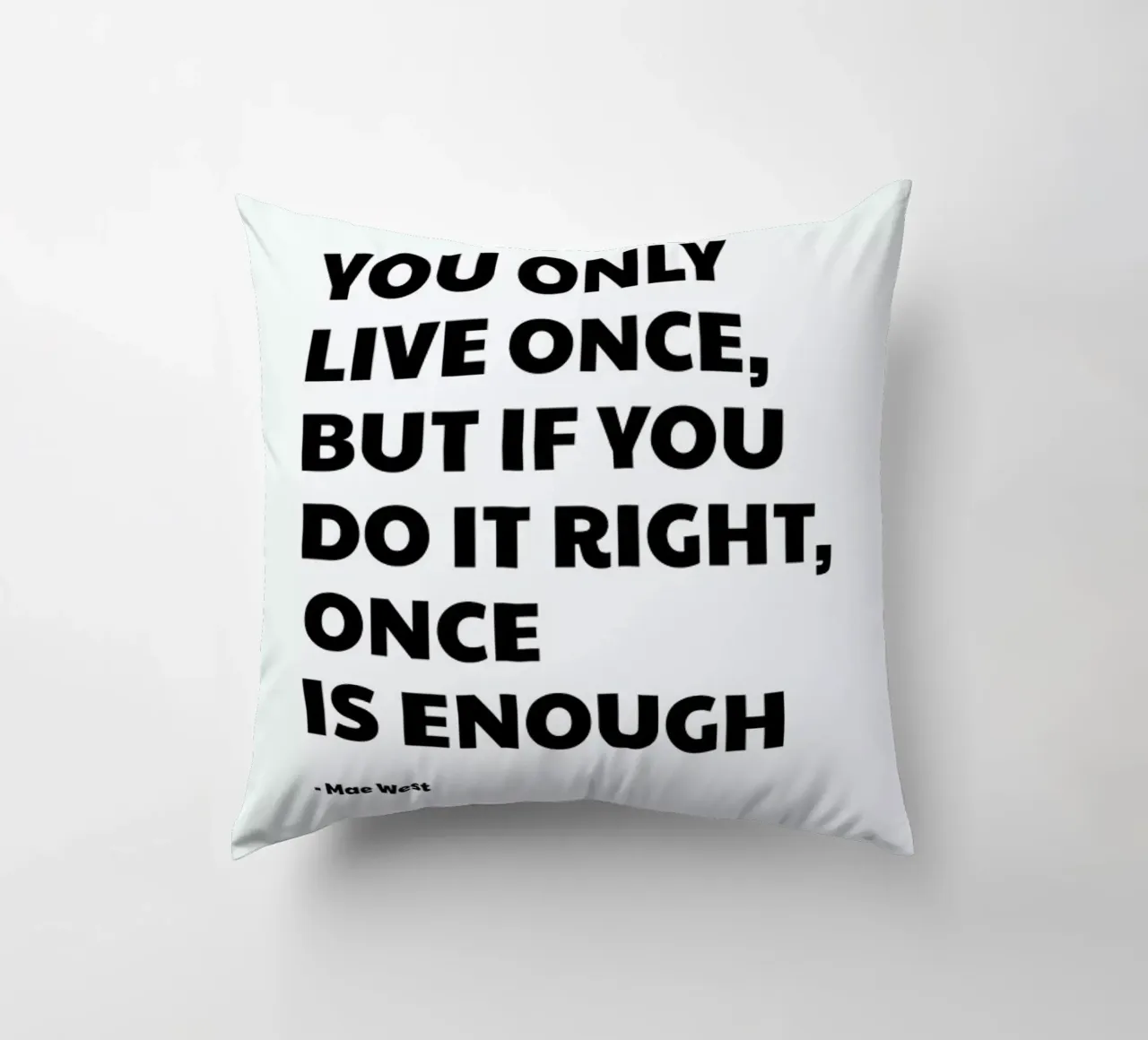 You Only Live Once Kissen von Studio One