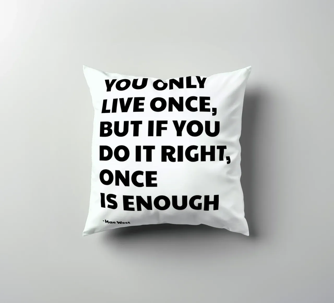 You Only Live Once Kissen von Studio One