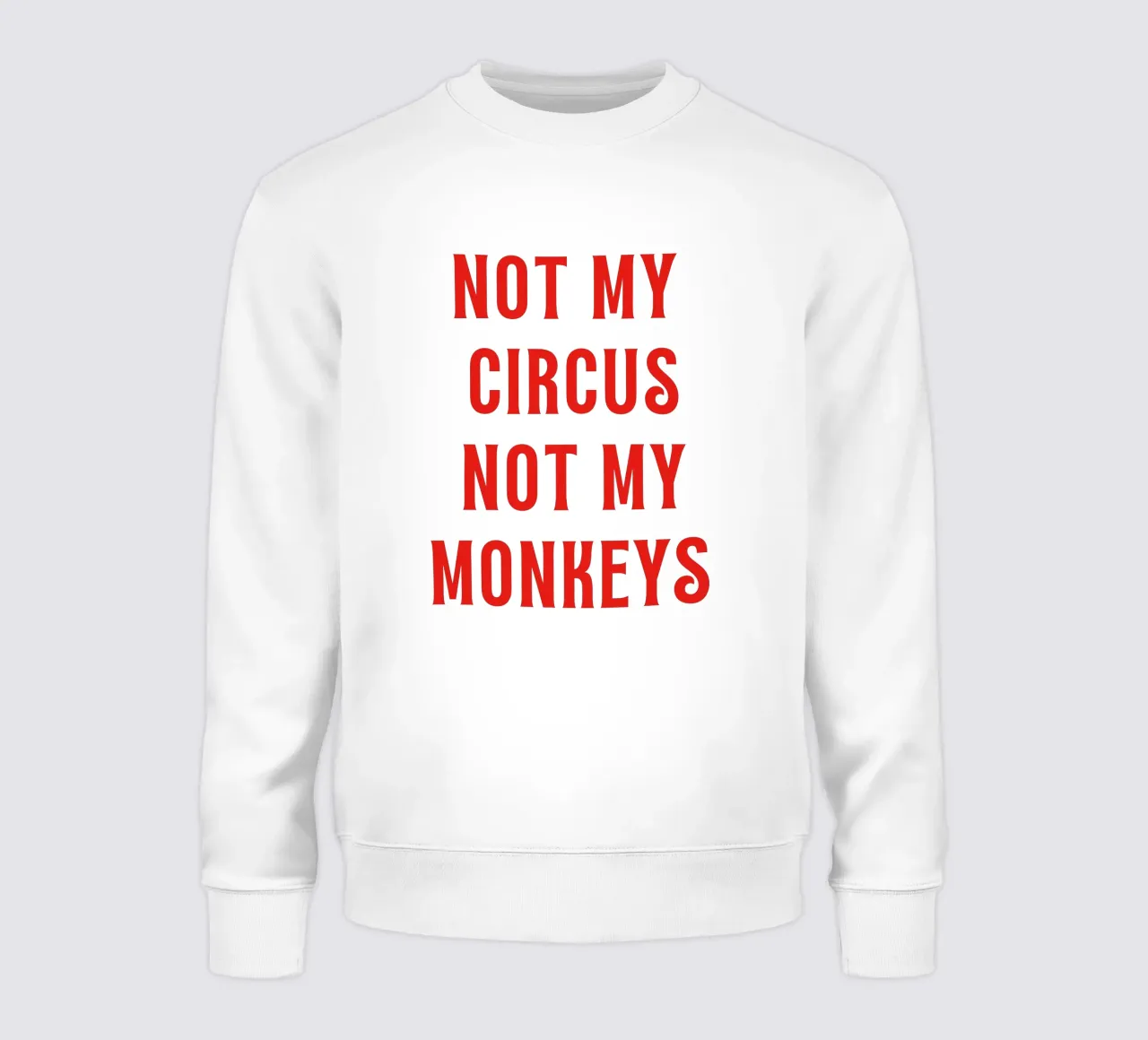 Non il mio circo Non le mie scimmie felpa da The Quote Collective