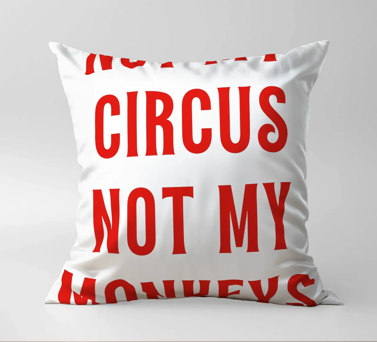 Non il mio circo Non le mie scimmie cuscino da The Quote Collective