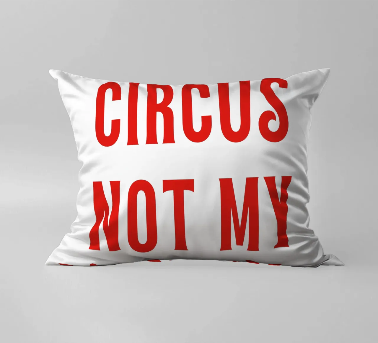 Non il mio circo Non le mie scimmie cuscino da The Quote Collective